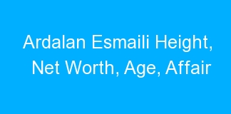 Ardalan Esmaili Height, Net Worth, Age, Affair