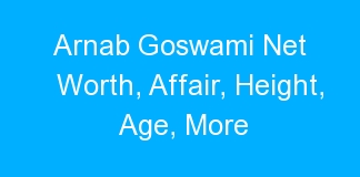 Arnab Goswami Net Worth, Affair, Height, Age, More