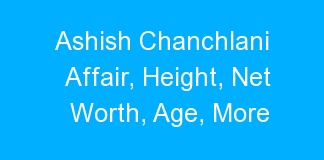 Ashish Chanchlani Affair, Height, Net Worth, Age, More