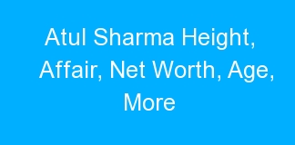 Atul Sharma Height, Affair, Net Worth, Age, More