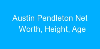 Austin Pendleton Net Worth, Height, Age