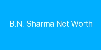 B.N. Sharma Net Worth