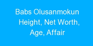 Babs Olusanmokun Height, Net Worth, Age, Affair