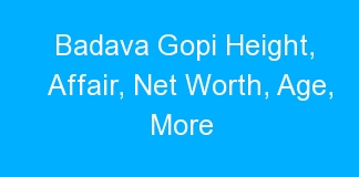 Badava Gopi Height, Affair, Net Worth, Age, More