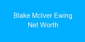 Blake McIver Ewing Net Worth