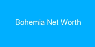 Bohemia Net Worth