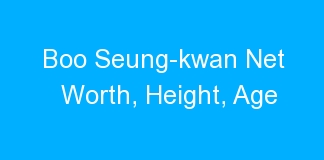 Boo Seung-kwan Net Worth, Height, Age