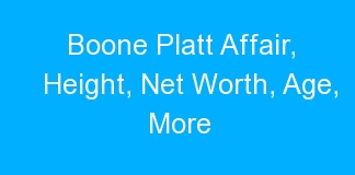 Boone Platt Affair, Height, Net Worth, Age, More