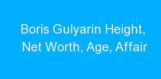 Boris Gulyarin Height, Net Worth, Age, Affair