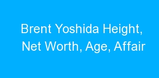 Brent Yoshida Height, Net Worth, Age, Affair