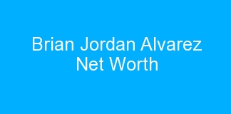 Brian Jordan Alvarez Net Worth