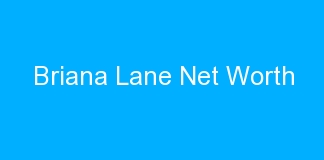 Briana Lane Net Worth