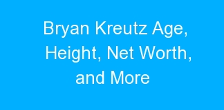Bryan Kreutz Age, Height, Net Worth, and More
