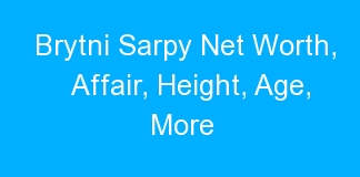 Brytni Sarpy Net Worth, Affair, Height, Age, More