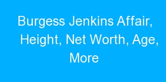 Burgess Jenkins Affair, Height, Net Worth, Age, More