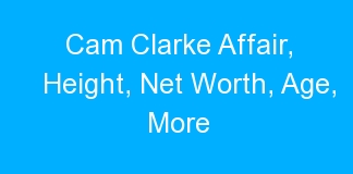 Cam Clarke Affair, Height, Net Worth, Age, More