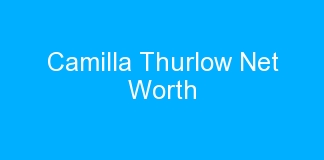 Camilla Thurlow Net Worth