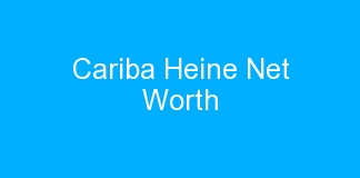 Cariba Heine Net Worth