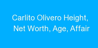 Carlito Olivero Height, Net Worth, Age, Affair
