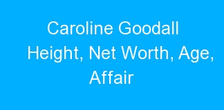 Caroline Goodall Height, Net Worth, Age, Affair