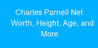 Charles Parnell Net Worth, Height, Age, and More
