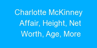 Charlotte McKinney Affair, Height, Net Worth, Age, More