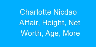 Charlotte Nicdao Affair, Height, Net Worth, Age, More