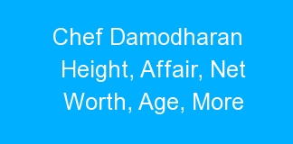 Chef Damodharan Height, Affair, Net Worth, Age, More