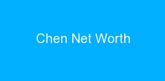 Chen Net Worth