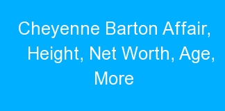 Cheyenne Barton Affair, Height, Net Worth, Age, More