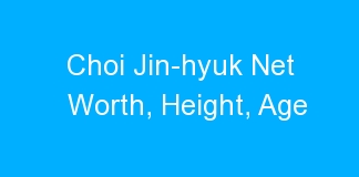 Choi Jin-hyuk Net Worth, Height, Age