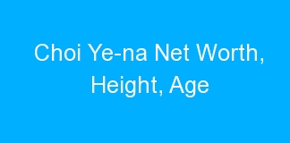 Choi Ye-na Net Worth, Height, Age