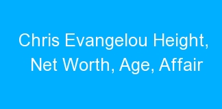 Chris Evangelou Height, Net Worth, Age, Affair