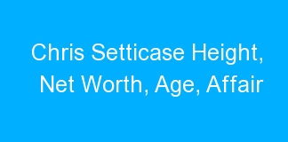 Chris Setticase Height, Net Worth, Age, Affair