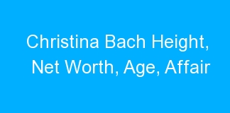 Christina Bach Height, Net Worth, Age, Affair
