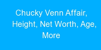 Chucky Venn Affair, Height, Net Worth, Age, More
