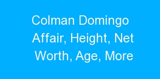 Colman Domingo Affair, Height, Net Worth, Age, More