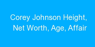 Corey Johnson Height, Net Worth, Age, Affair