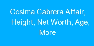 Cosima Cabrera Affair, Height, Net Worth, Age, More