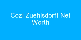 Cozi Zuehlsdorff Net Worth