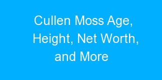 Cullen Moss Age, Height, Net Worth, and More