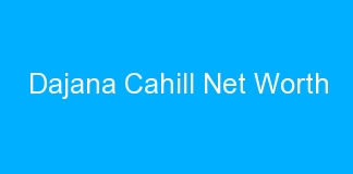 Dajana Cahill Net Worth