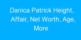 Danica Patrick Height, Affair, Net Worth, Age, More