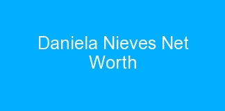 Daniela Nieves Net Worth