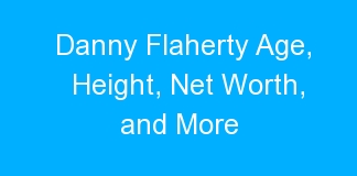 Danny Flaherty Age, Height, Net Worth, and More