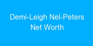 Demi-Leigh Nel-Peters Net Worth