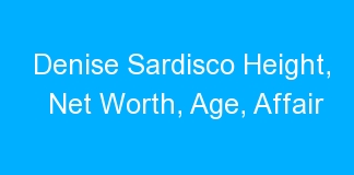 Denise Sardisco Height, Net Worth, Age, Affair