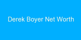 Derek Boyer Net Worth