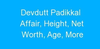 Devdutt Padikkal Affair, Height, Net Worth, Age, More