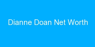 Dianne Doan Net Worth